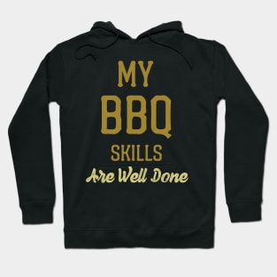 My BBQ Skills Are Well Done Hoodie